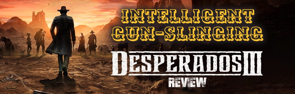 Desperados 3 review